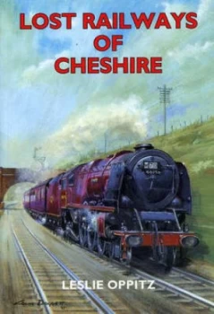 Image of Lost Railways of Cheshire by Leslie Oppitz Book