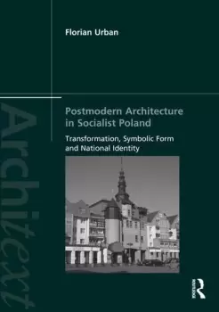 Image of Postmodern Architecture in Socialist PolandTransformation Symbolic Form and National Identity