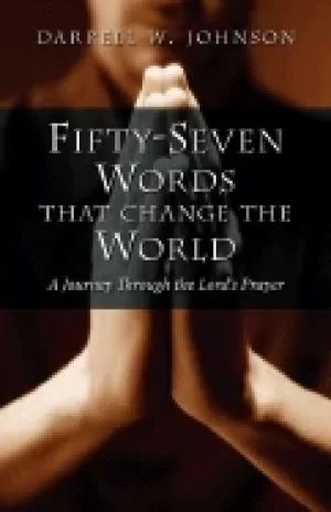 Image of fifty seven words that change the world a journey through the lords prayer