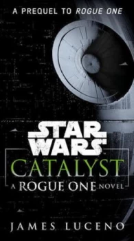 Image of Catalyst star Wars by James Luceno Book