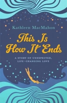 Image of This Is How It Ends by Kathleen Macmahon Paperback