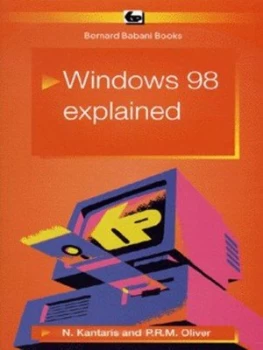 Image of Windows 98 Explained by Noel Kantaris and Phil Oliver Paperback