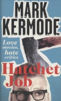 Image of Hatchet Job by Mark Kermode Hardback