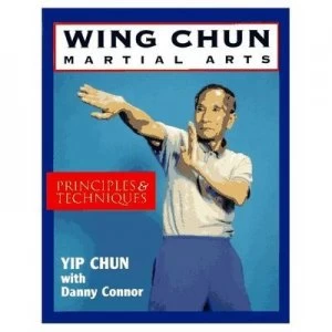 Image of Wing Chun Martial Arts by Chun Yip and Danny Connor and Chun Yip Paperback
