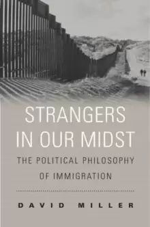 Image of Strangers in Our Midst : The Political Philosophy of Immigration