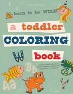 image of born to be wild a toddler coloring book including early lettering fun with