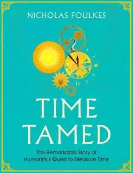 Image of Time tamed by Nick Foulkes