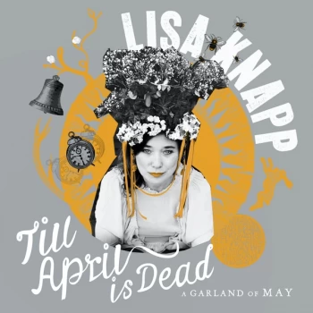 Image of Lisa Knapp - Till April Is Dead (A Garland Of May) Vinyl