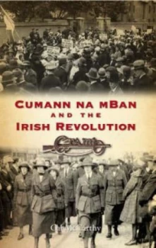 Image of Cumann Na Mban and the Irish Revolution by Cal Mccarthy Paperback