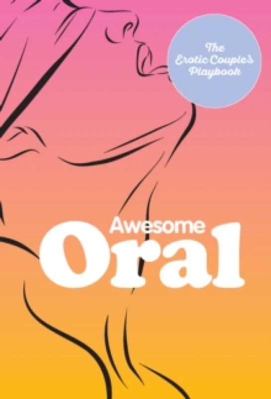 Image of Awesome Oral : The Erotic Couple's Playbook Hardback