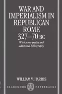 Image of war and imperialism in republican rome 327 70 b c