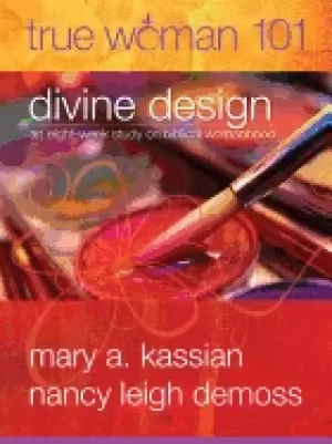 Image of true woman 101 divine design an eight week study on biblical womanhood