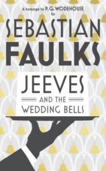 Image of Jeeves and the Wedding Bells by Sebastian Faulks Hardback