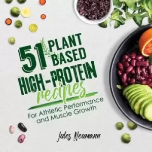 Image of 51 Plant-Based High-Protein Recipes by Jules Neumann