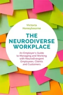 Image of The Neurodiverse Workplace : An Employer's Guide to Managing and Working with Neurodivergent Employees, Clients and Customers