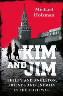 Image of Kim and Jim : Philby and Angleton, Friends and Enemies in the Cold War