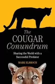 Image of The Cougar Conundrum : Sharing the World with a Succesful Predator