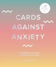 Image of Cards Against Anxiety : A Guidebook and Cards to Help You Stress Less