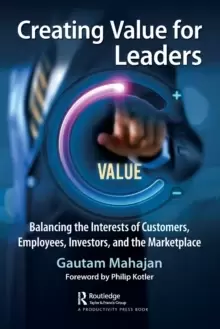 Image of Creating Value for Leaders : Balancing the Interests of Customers, Employees, Investors, and the Marketplace