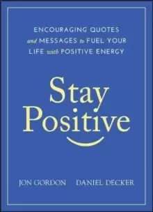Image of Stay Positive : Encouraging Quotes and Messages to Fuel Your Life with Positive Energy