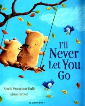 Image of Ill Never Let You Go by Smriti Prasadam-Halls Book