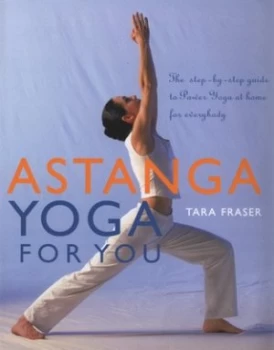 Image of Astanga Yoga for You by Tara Fraser Hardback