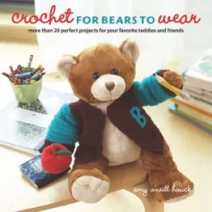 Image of Crochet for bears to wear by Amy O'Neill Houck