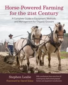 Image of Horse-Powered Farming for the 21st Century : A Complete Guide to Equipment, Methods, and Management for Organic Growers