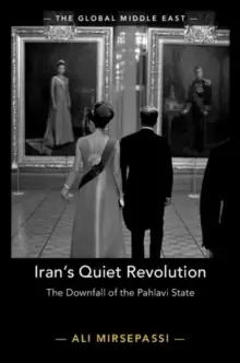 Image of Irans Quiet Revolution : The Downfall of the Pahlavi State