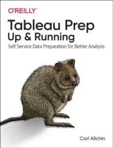 Image of Tableau Prep: Up and Running : Self Service Data Preparation for Better Analysis