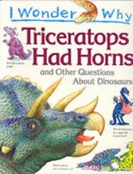 Image of I Wonder Why Triceratops Had Horns and Other Questions about Dinosaurs by Rod Theodorou Book
