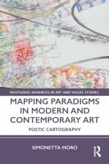 Image of Mapping Paradigms in Modern and Contemporary Art : Poetic Cartography