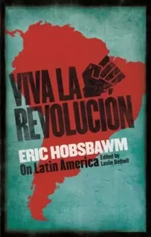 Image of Viva la Revolucion : Hobsbawm on Latin America