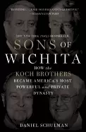 Image of sons of wichita how the koch brothers became americas most powerful and pri