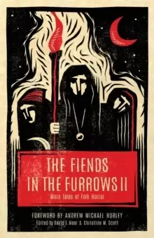 Image of The Fiends in the Furrows II : More Tales of Folk Horror