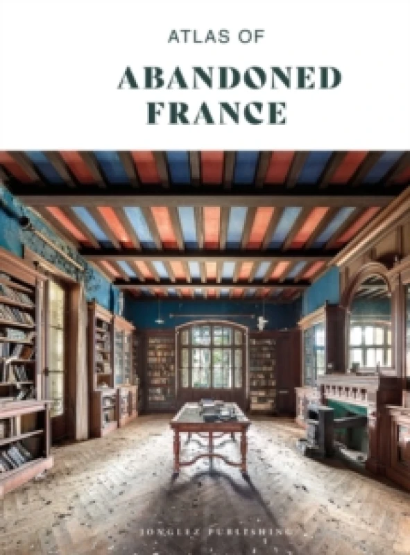 Image of Atlas of Abandoned France Hardback