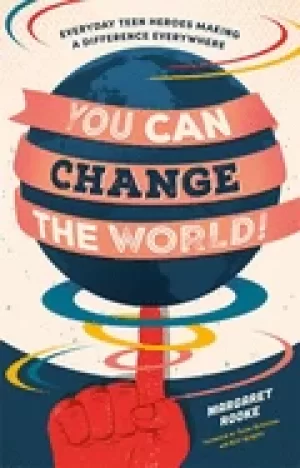 Image of you can change the world everyday teen heroes making a difference everywher