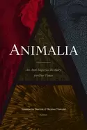 Image of animalia an anti imperial bestiary for our times