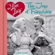 Image of I Love Lucy : The Joys of Friendship