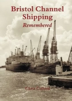 Image of Bristol Channel Shipping Remembered by Chris Collard Book