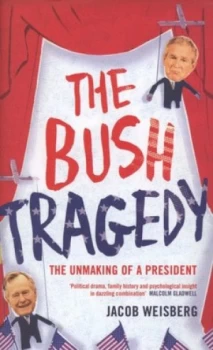 Image of The Bush Tragedy by Jacob Weisberg Hardback