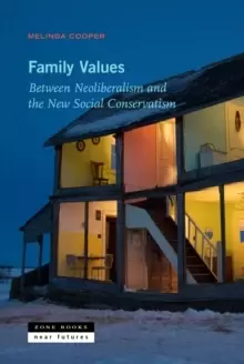 Image of Family Values : Between Neoliberalism and the New Social Conservatism