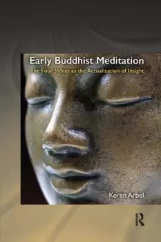 Image of Early Buddhist MeditationThe Four Jhanas as the Actualization of Insight