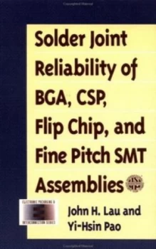 Image of Solder Joint Reliability of Bga Csp Flip Chip and Fine Pitch Smt Assemblies by John H Lau and Yi-Hsin Pao Book