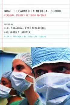 Image of What I Learned in Medical School by Kevin M. Takakuwa Hardback