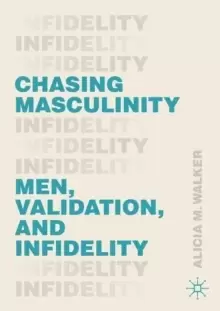 Image of Chasing Masculinity : Men, Validation, and Infidelity