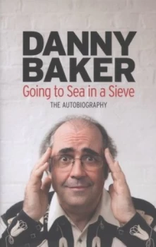 Image of Going to Sea in a Sieve by Danny Baker Hardback