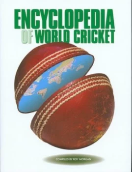 Image of The Encyclopedia of World Cricket by Roy Morgan Hardback