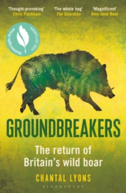 Image of Groundbreakers : The Return of Britains Wild Boar BES MARSH ECOLOGY BOOK OF THE YEAR 2024 AND SHORTLISTED FOR THE WAINWRIGHT PRIZE FOR CONSERVATION P