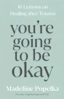 Image of You're Going to Be Okay : 16 Lessons on Healing After Trauma